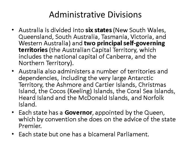 Administrative Divisions Australia is divided into six states (New South Wales, Queensland, South Australia,
